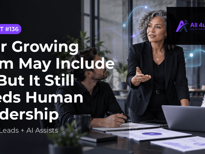 Your Growing Team May Include AI, But It Still Needs Human&nbsp;Leadership